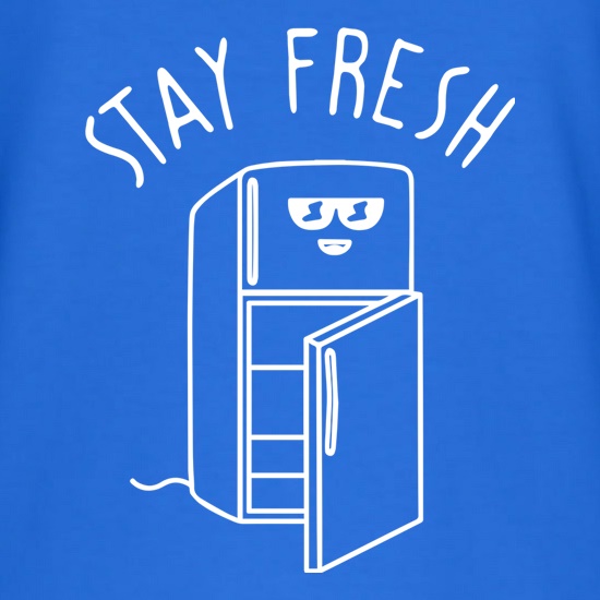 Stay Fresh t shirt
